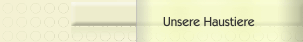 Unsere Haustiere